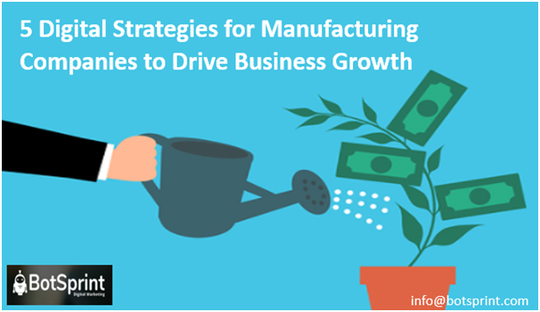 5 Digital Strategies for Manufacturing Companies to Drive Business Growth